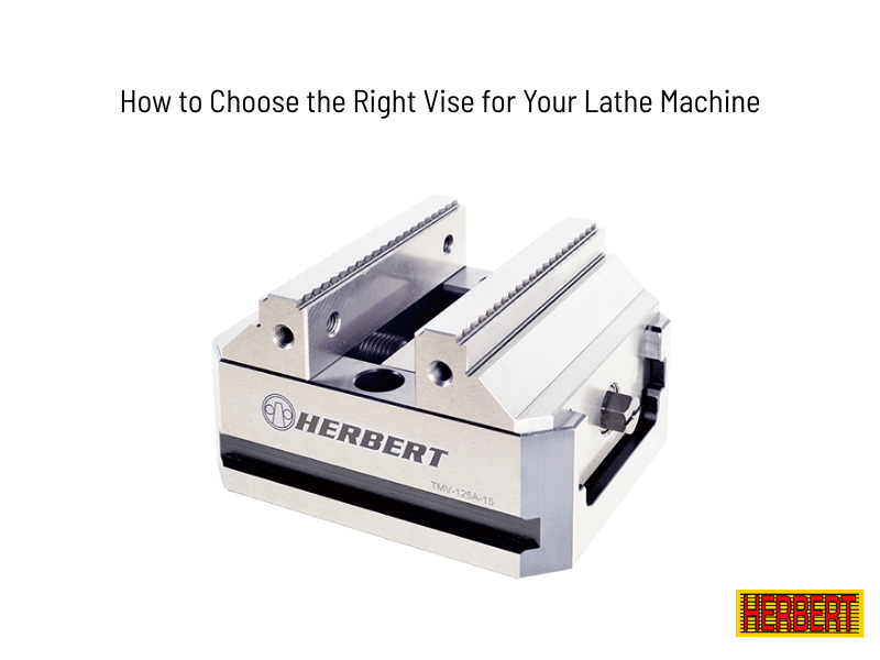 How to Choose the Right Vise for Your Lathe Machine